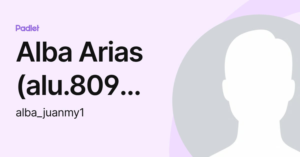 Alba Arias (alu.80985) (alba_juanmy1) profile | Padlet