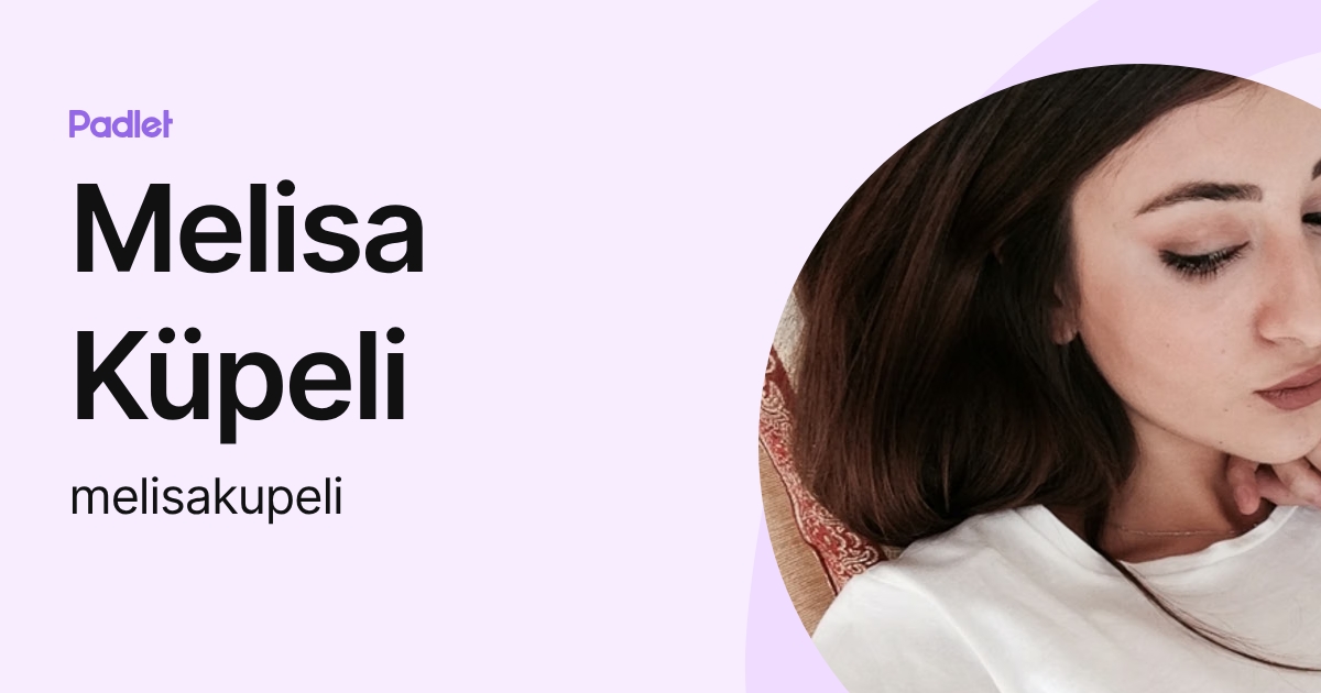 Melisa Küpeli (melisakupeli) profile | Padlet