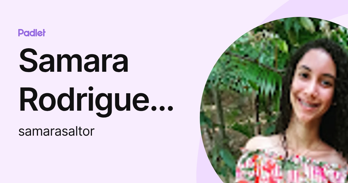 Samara Rodrigues Samara Rodrigues de Sousa Saltor (samarasaltor) profile | Padlet