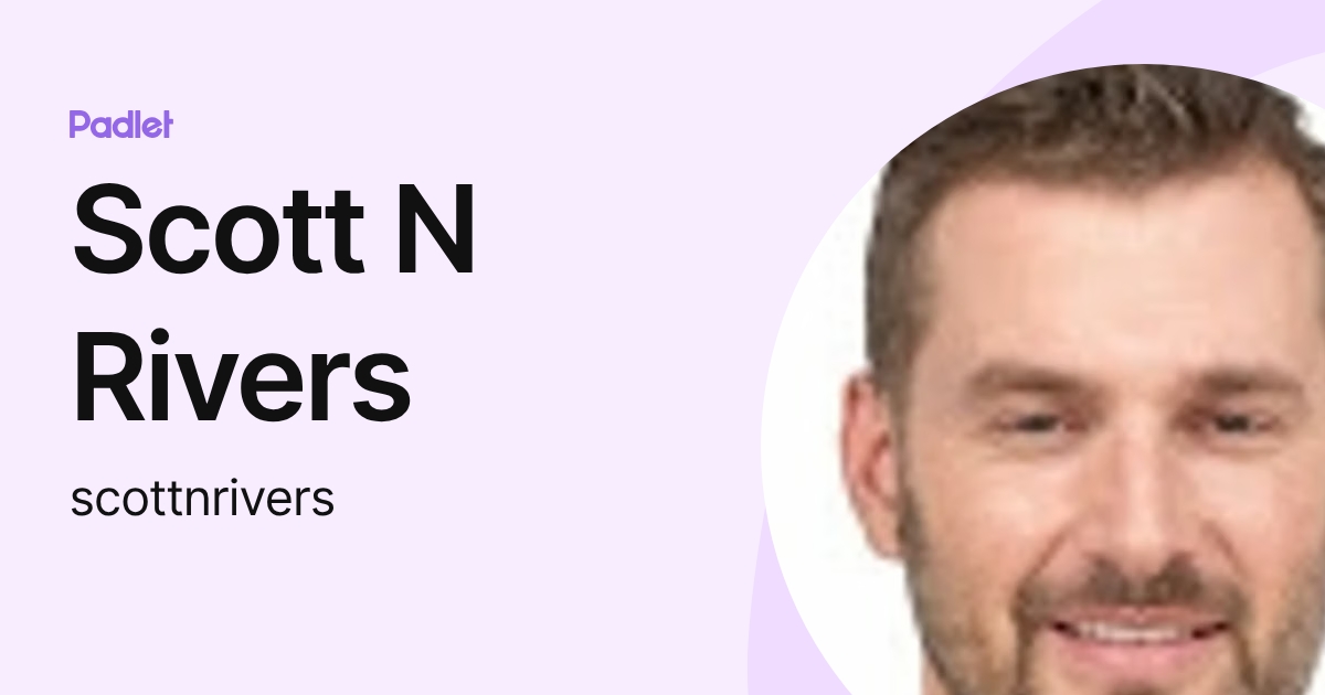 Scott N Rivers (scottnrivers) profile | Padlet