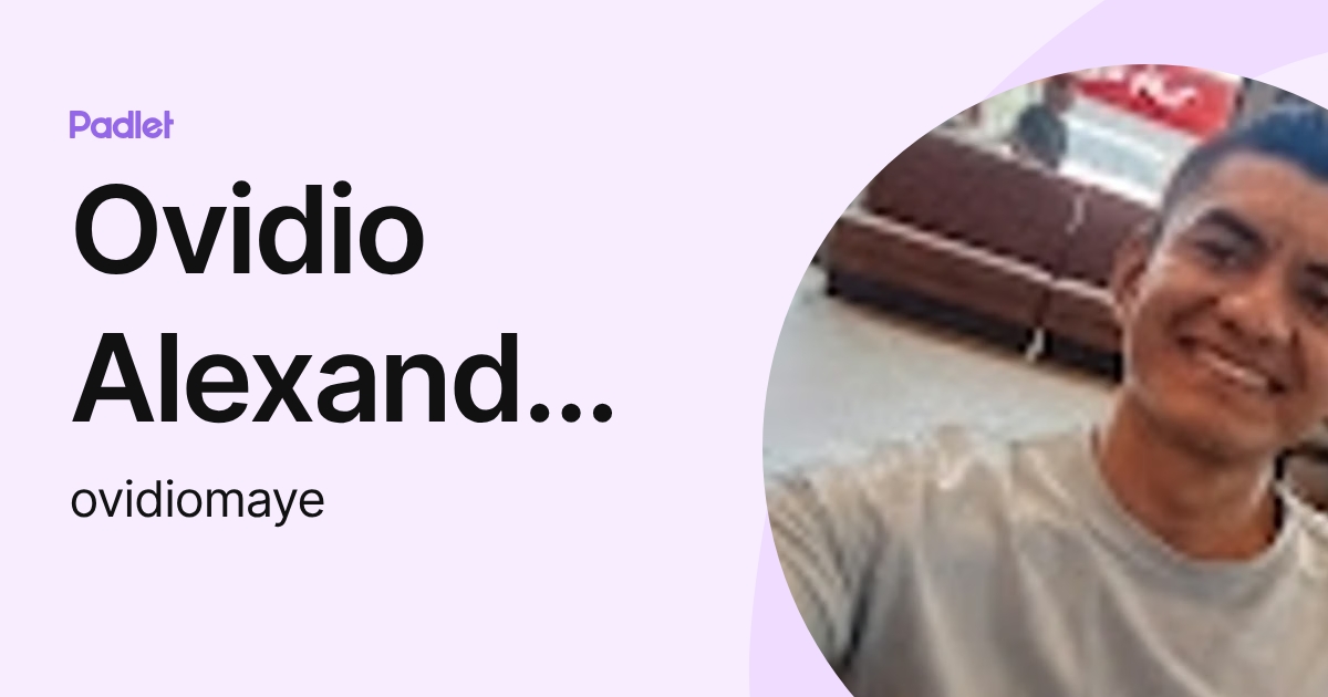 Ovidio Alexander Maye (ovidiomaye) profile | Padlet