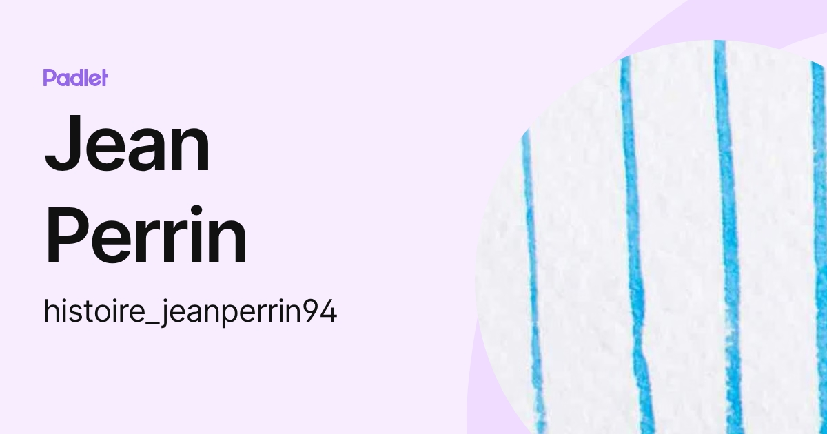 Jean Perrin (histoire_jeanperrin94) profile | Padlet