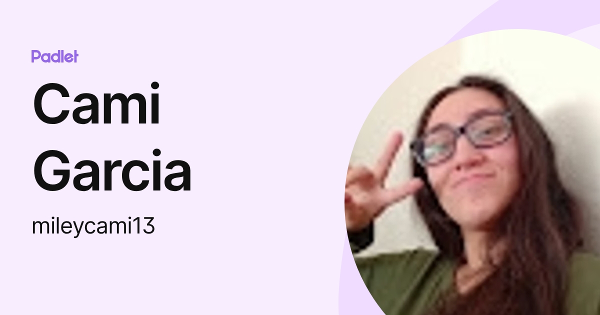 Cami Garcia (mileycami13) profile | Padlet