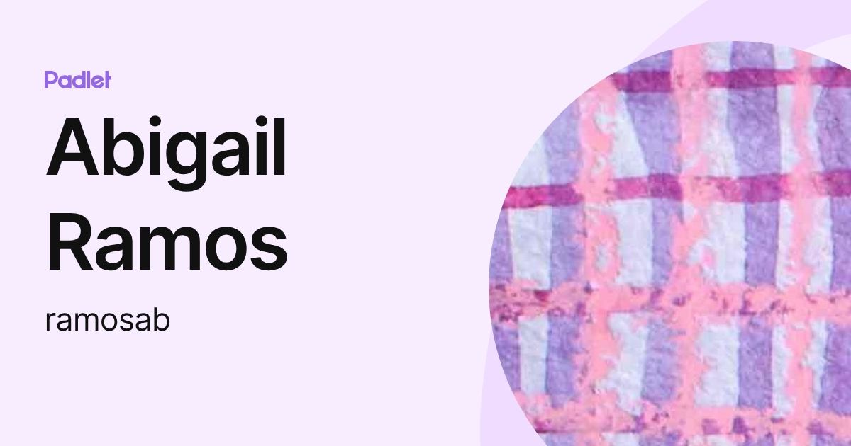 Abigail Ramos (ramosab) profile | Padlet