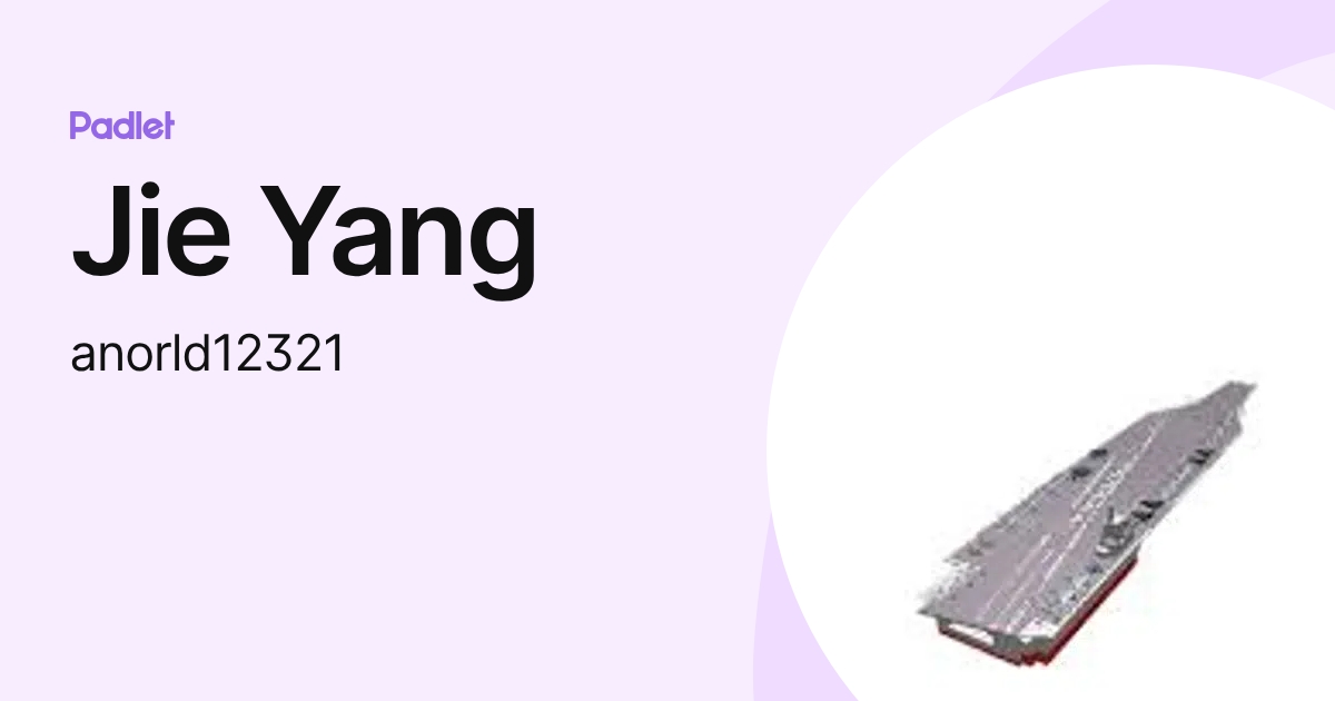 Jie Yang (anorld12321) profile | Padlet