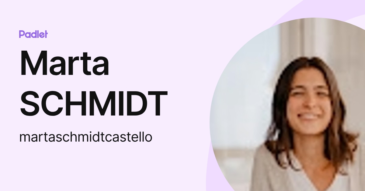 Marta SCHMIDT (martaschmidtcastello) profile | Padlet