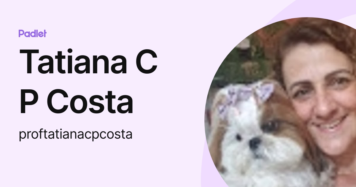 Tatiana C P Costa (proftatianacpcosta) profile Padlet