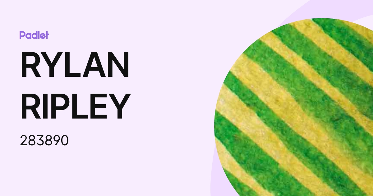 RYLAN RIPLEY (283890) profile | Padlet