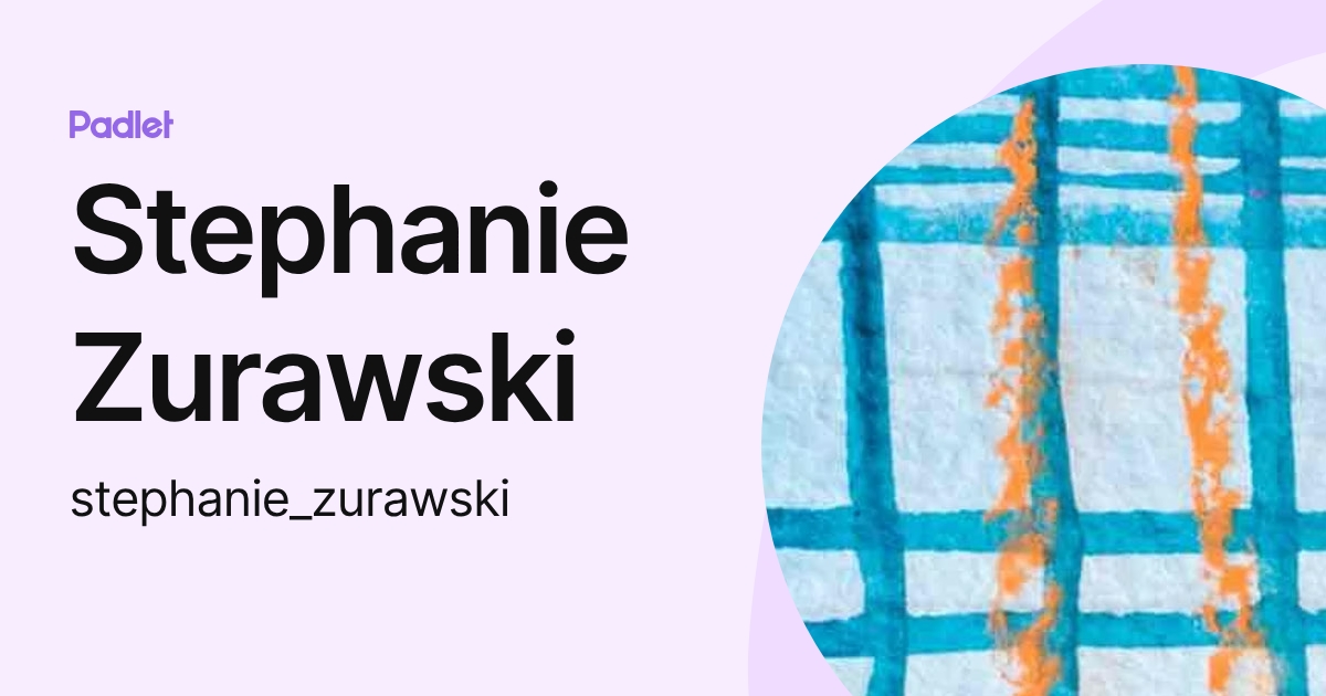 Stephanie Zurawski (stephanie_zurawski) profile | Padlet