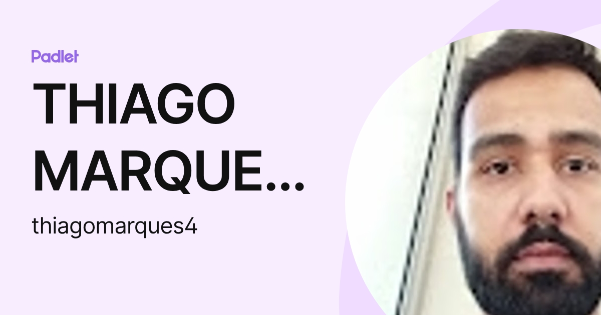 THIAGO MARQUES PEREIRA (thiagomarques4) profile | Padlet