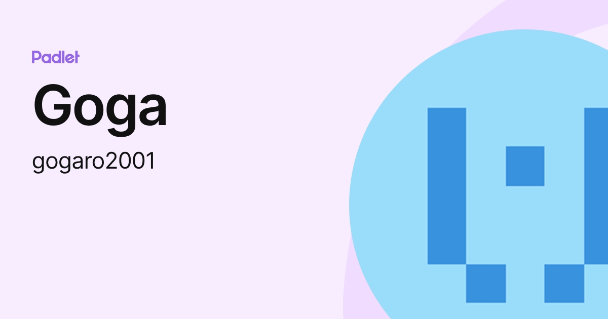 Goga (gogaro2001) profile | Padlet