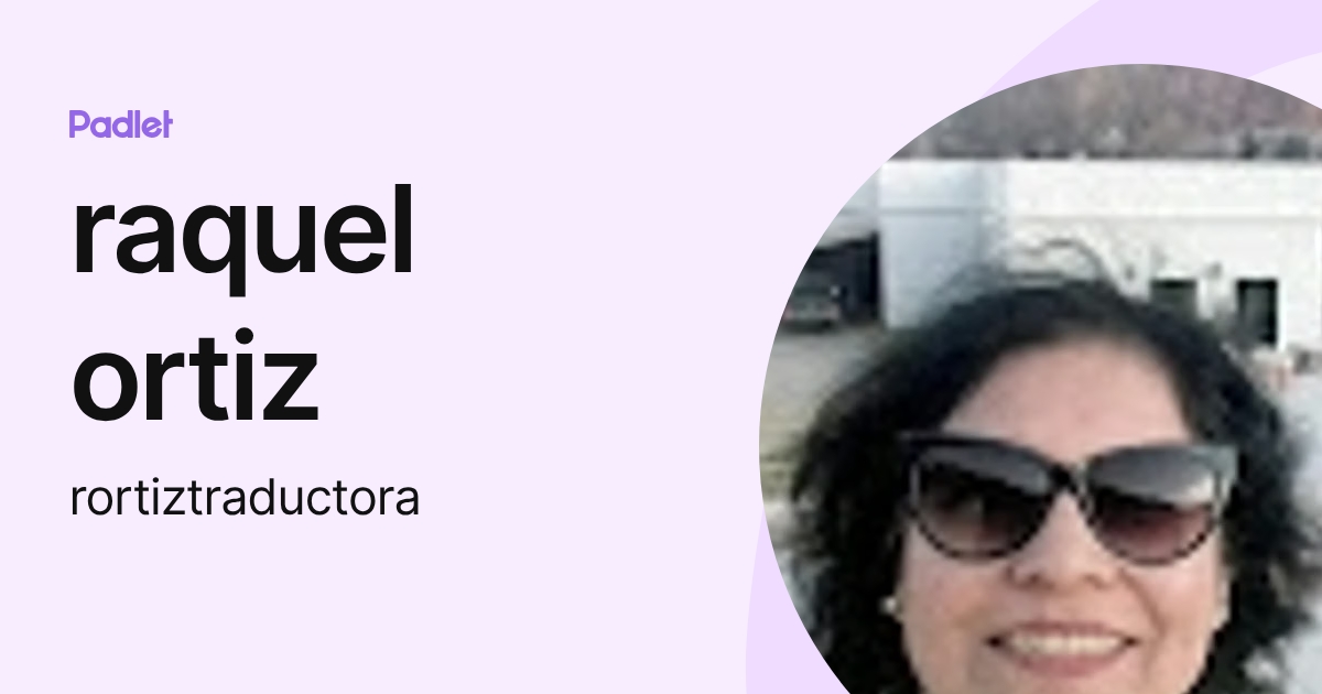 raquel ortiz (rortiztraductora) profile | Padlet