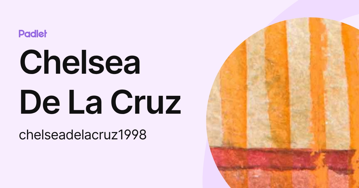 Chelsea De La Cruz (chelseadelacruz1998) profile | Padlet
