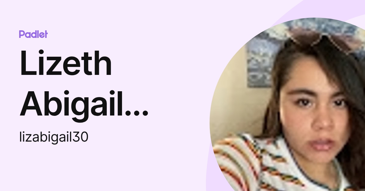 Lizeth Abigail Sánchez Resendiz (lizabigail30) profile | Padlet