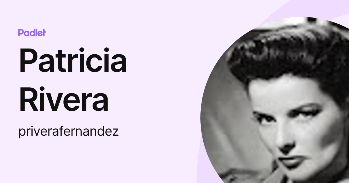 Patricia Rivera (priverafernandez) profile | Padlet