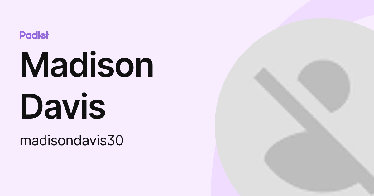 Madison Davis (madisondavis30) profile | Padlet