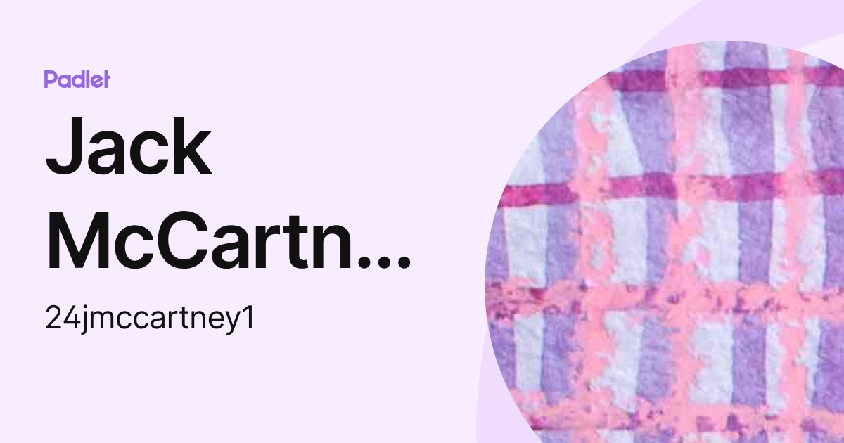 Jack McCartney (24jmccartney1) profile | Padlet