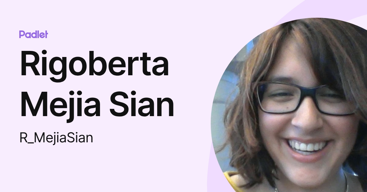 Rigoberta Mejia Sian (R_MejiaSian) profile | Padlet