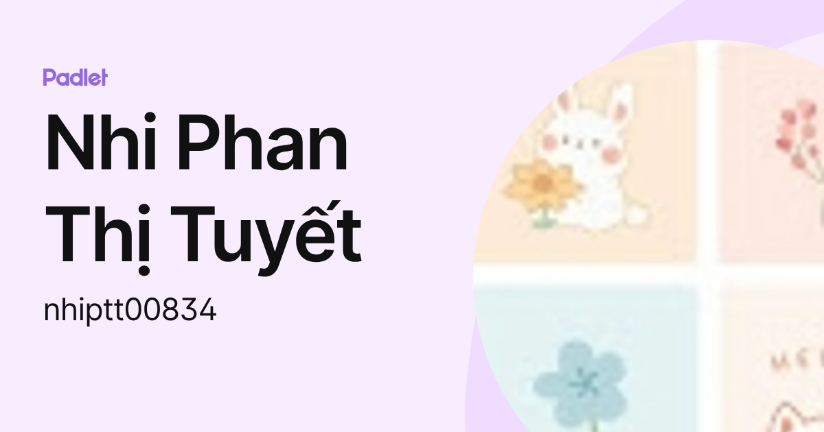 Nhi Phan Thị Tuyết (nhiptt00834) profile | Padlet