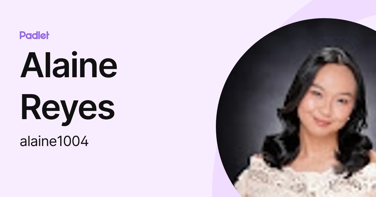 Alaine Reyes (alaine1004) profile | Padlet