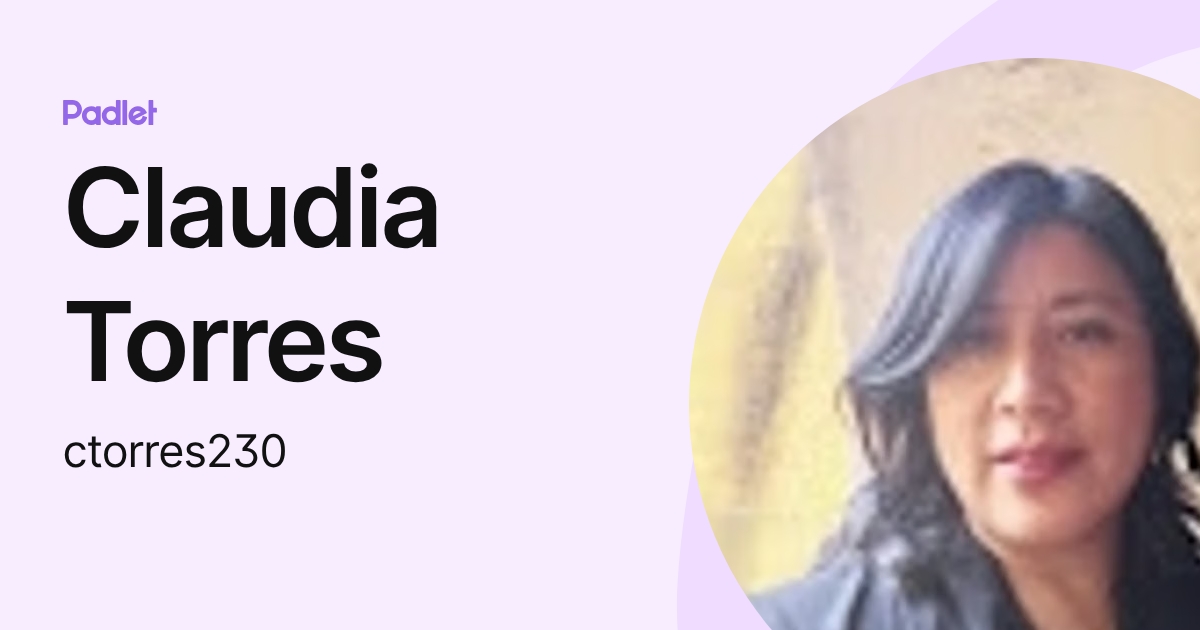 Claudia Torres (ctorres230) profile | Padlet