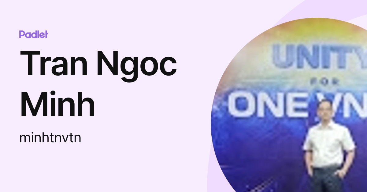 Tran Ngoc Minh (minhtnvtn) profile | Padlet