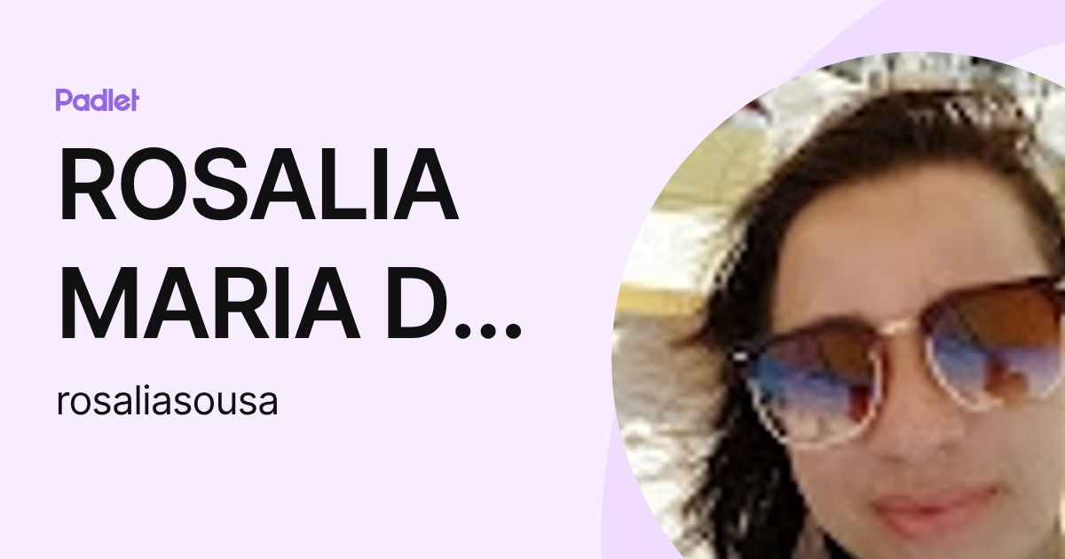 ROSALIA MARIA DE SOUSA (rosaliasousa) profile | Padlet