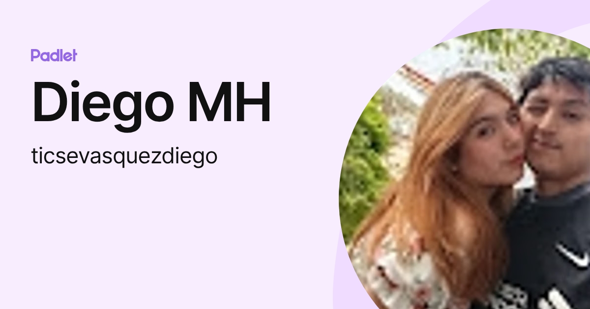 Diego MH (ticsevasquezdiego) profile | Padlet