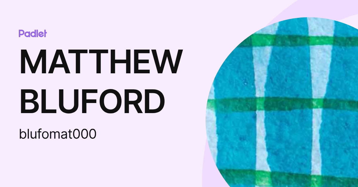 MATTHEW BLUFORD (blufomat000) profile | Padlet