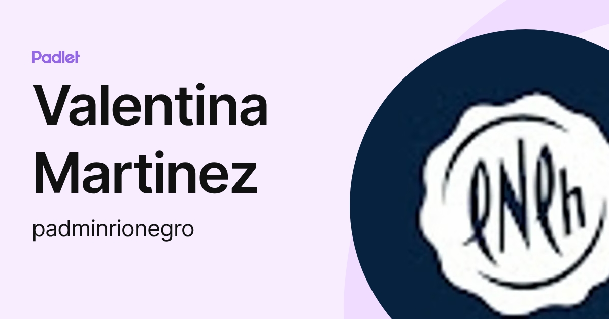 Valentina Martinez (padminrionegro) profile | Padlet
