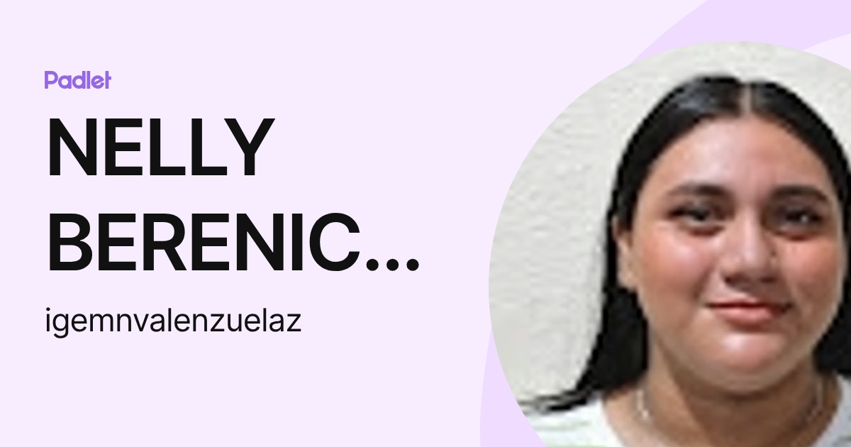 NELLY BERENICE VALENZUELA ZU IGA (igemnvalenzuelaz) profile | Padlet