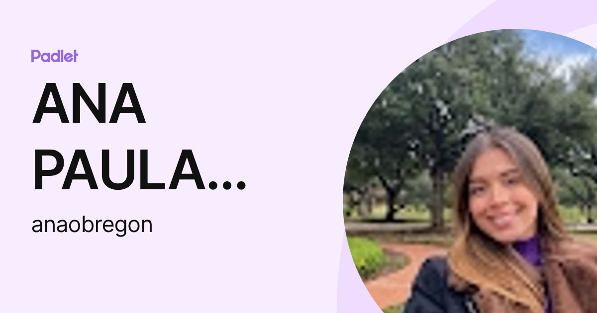 ANA PAULA OBREGON DEL RIO (anaobregon) profile | Padlet