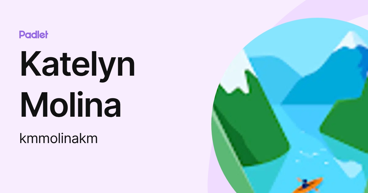 Katelyn Molina (kmmolinakm) profile | Padlet