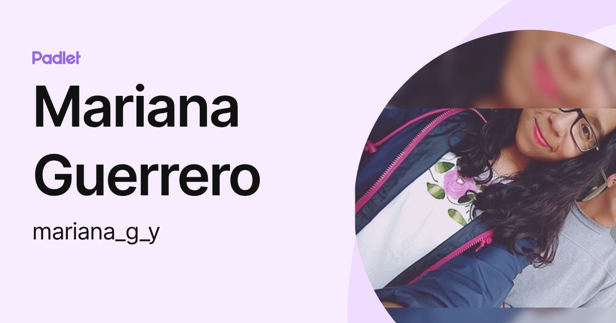 Mariana Guerrero (mariana_g_y) profile | Padlet