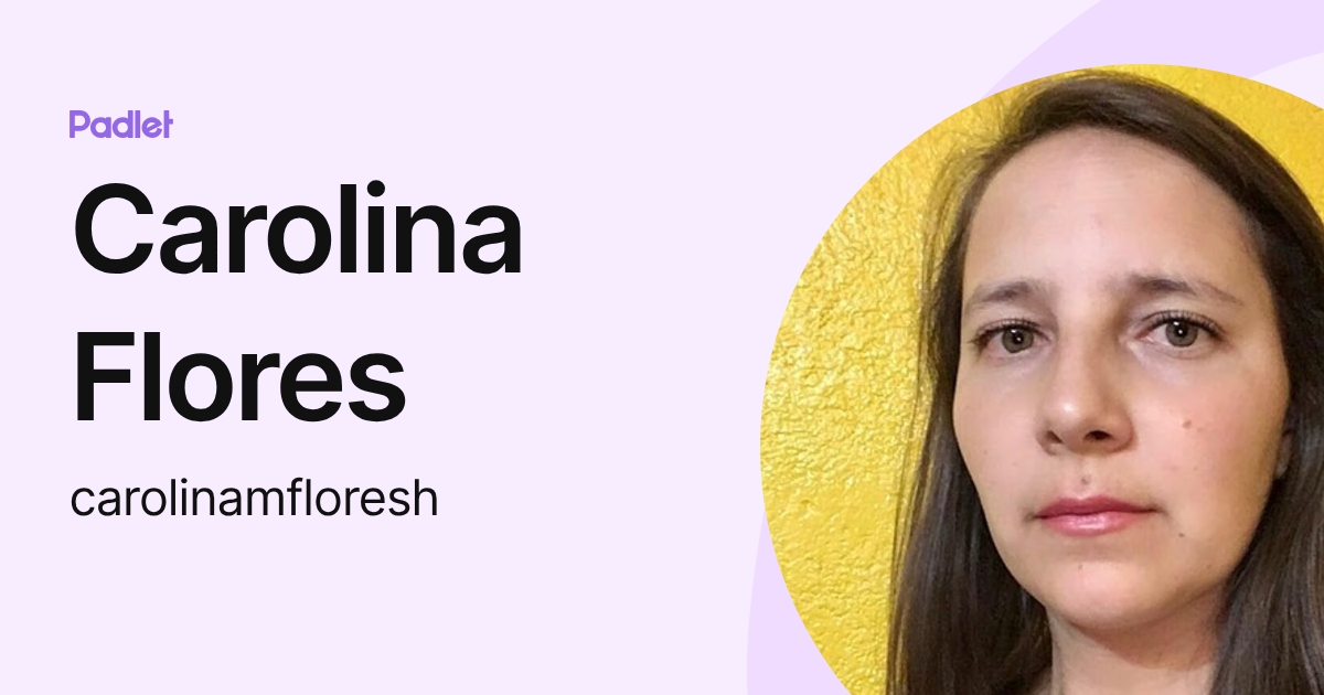 Carolina Flores (carolinamfloresh) profile | Padlet
