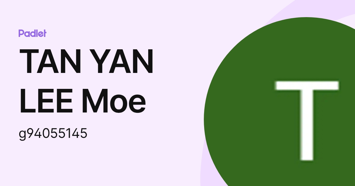 TAN YAN LEE Moe (g94055145) profile | Padlet