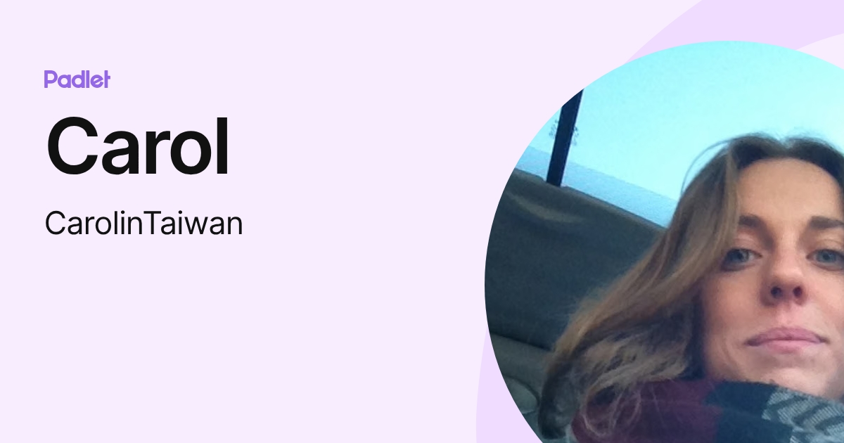 Carol (CarolinTaiwan) profile | Padlet