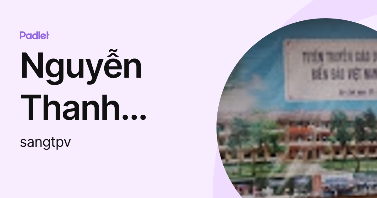 Nguyễn Thanh Sáng (sangtpv) profile | Padlet
