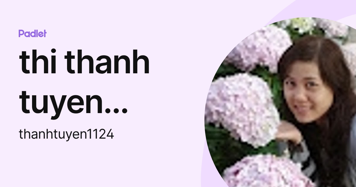 thi thanh tuyen nguyen (thanhtuyen1124) profile | Padlet