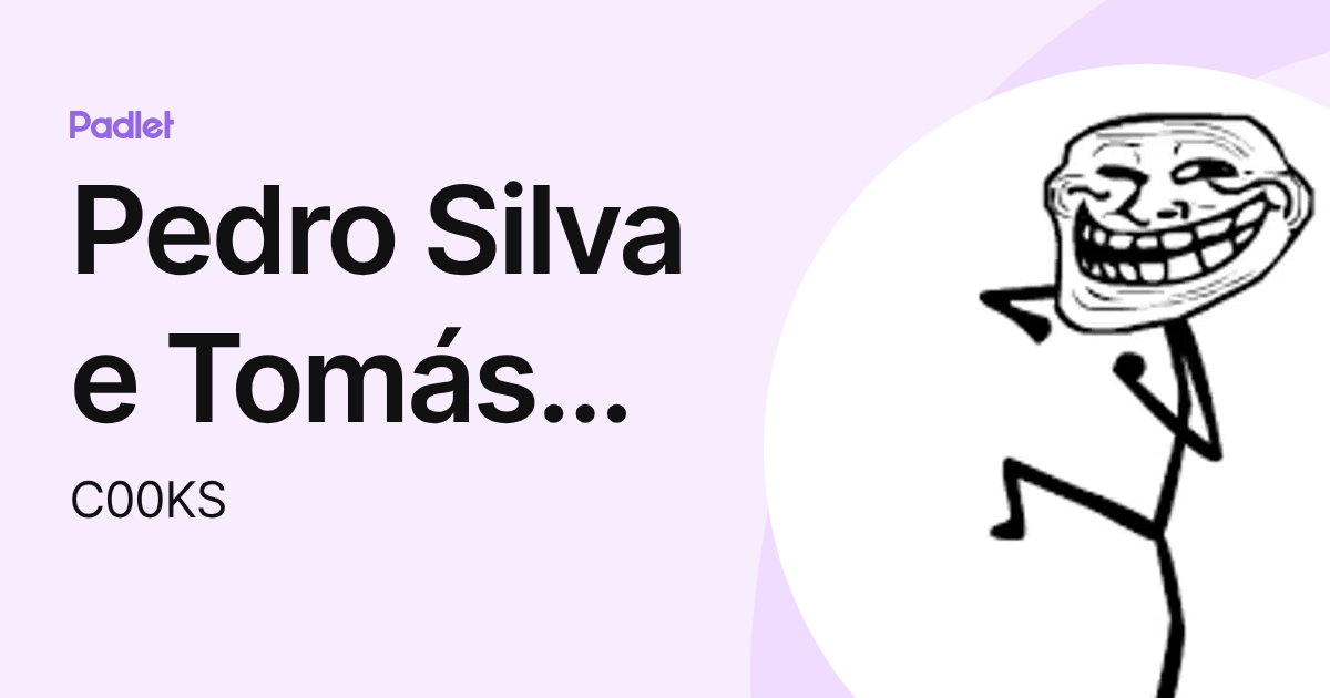 Pedro Silva e Tomás Silva (C00KS) profile | Padlet