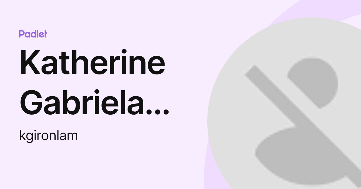 Katherine Gabriela Girón Lam (kgironlam) profile | Padlet