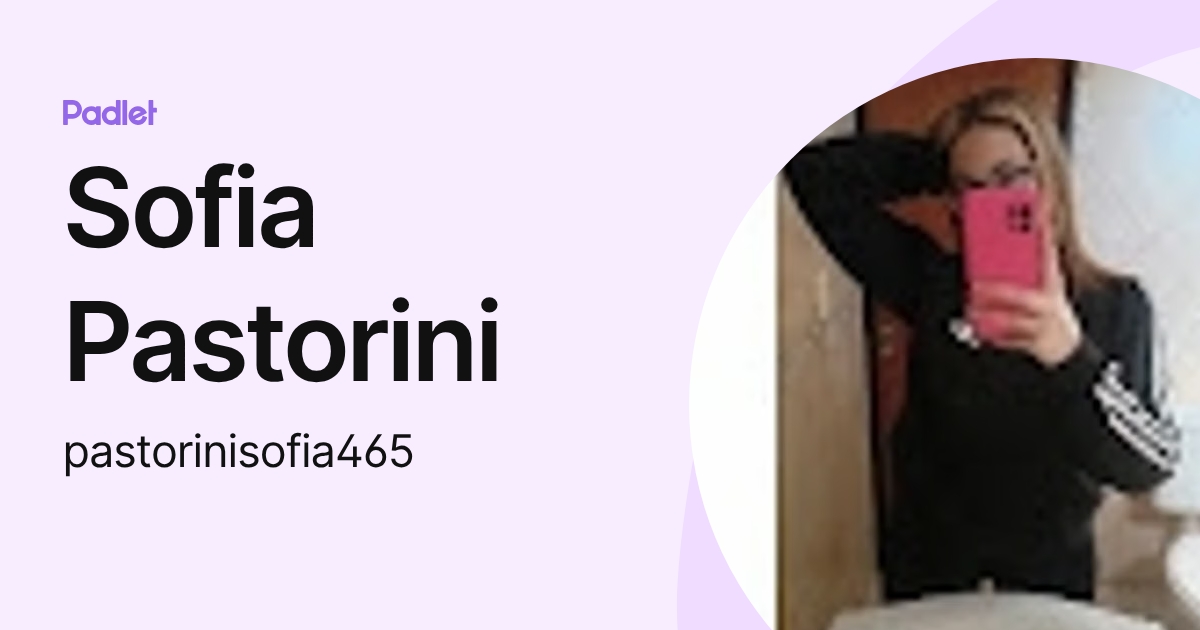 Sofia Pastorini (pastorinisofia465) profile | Padlet