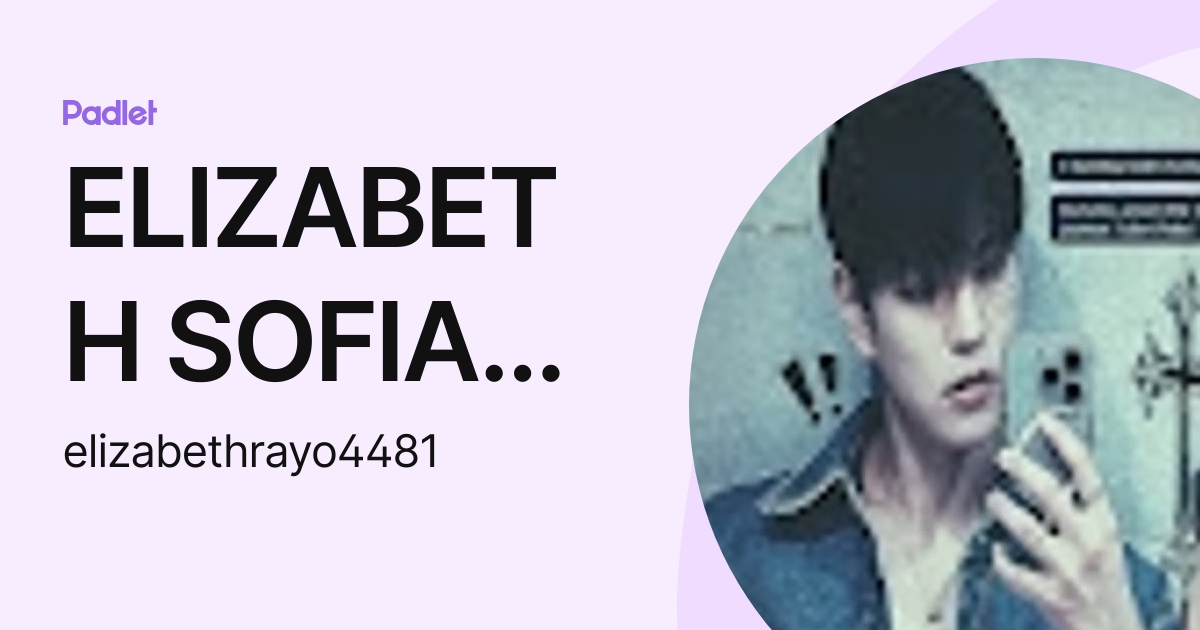 ELIZABETH SOFIA RAYO OROZCO (elizabethrayo4481) profile | Padlet