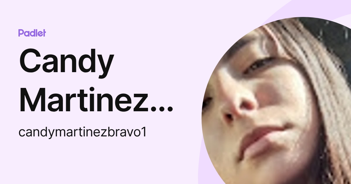 Candy Martinezbravo (candymartinezbravo1) profile | Padlet