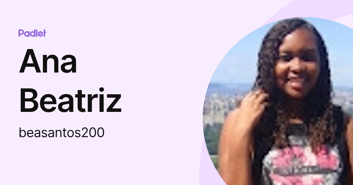 Ana Beatriz (beasantos200) profile | Padlet