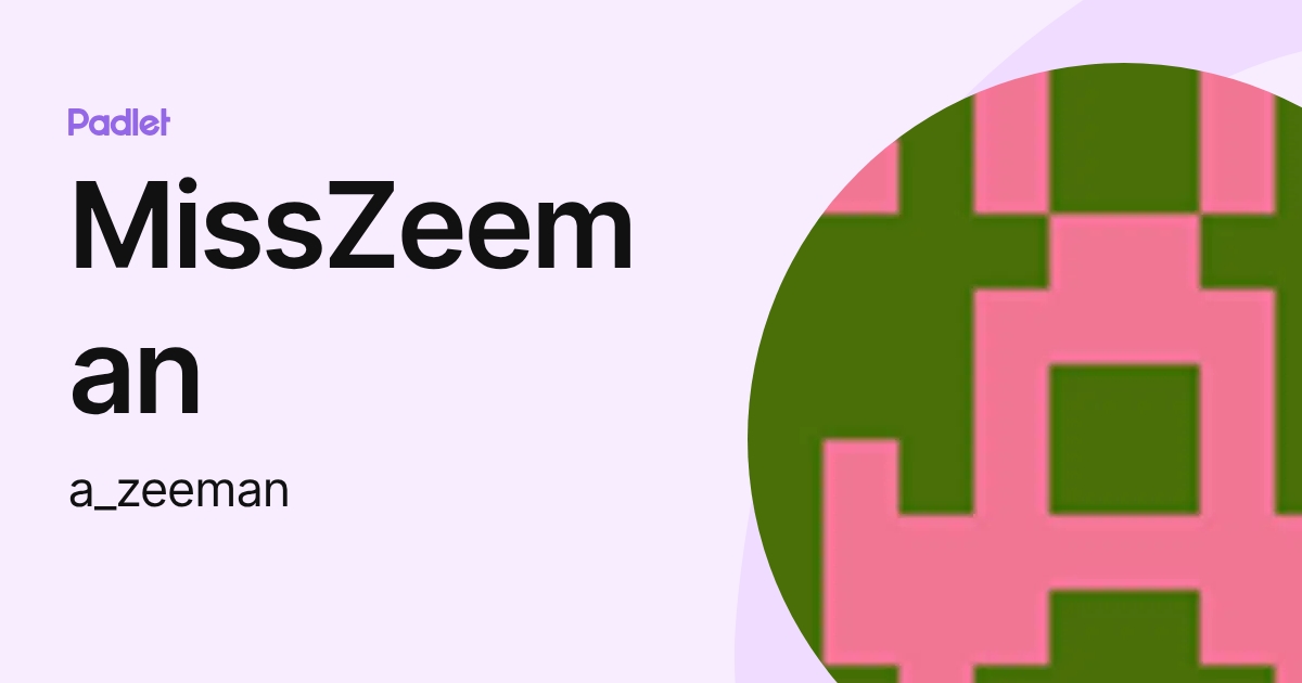 MissZeeman (a_zeeman) profile | Padlet