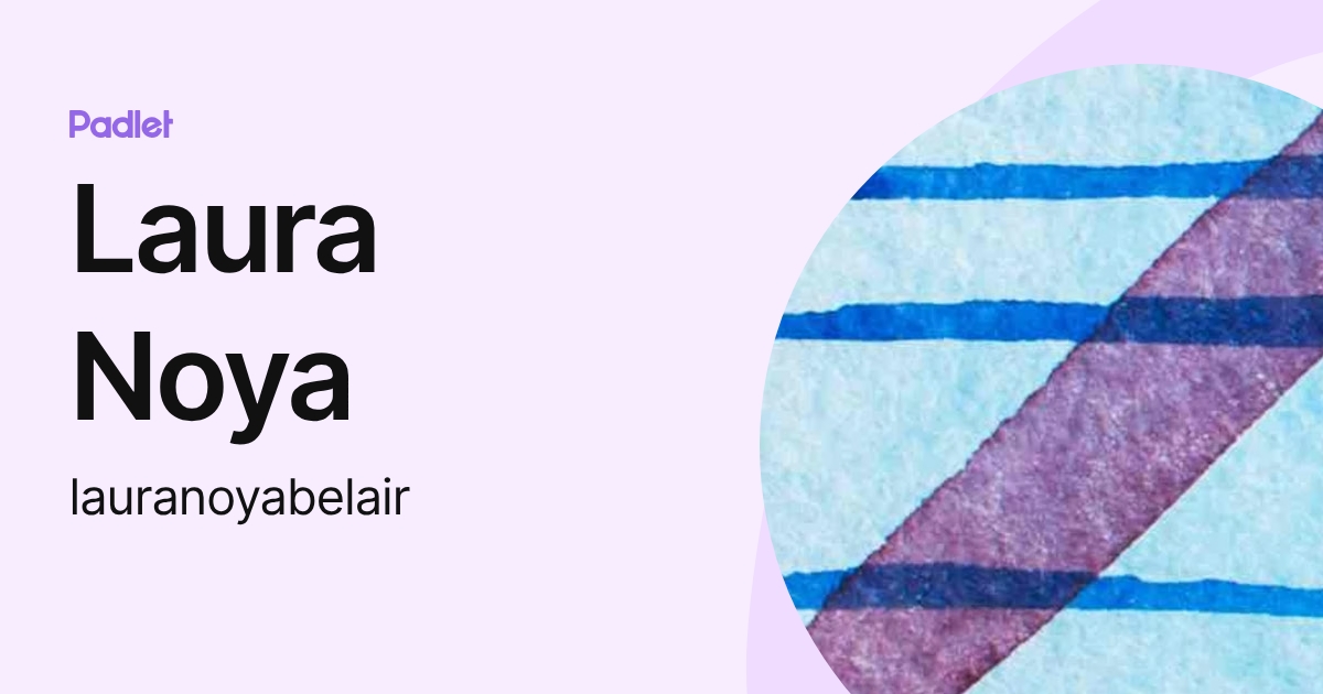 Laura Noya (lauranoyabelair) profile | Padlet