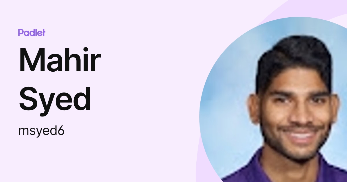 Mahir Syed (msyed6) profile | Padlet