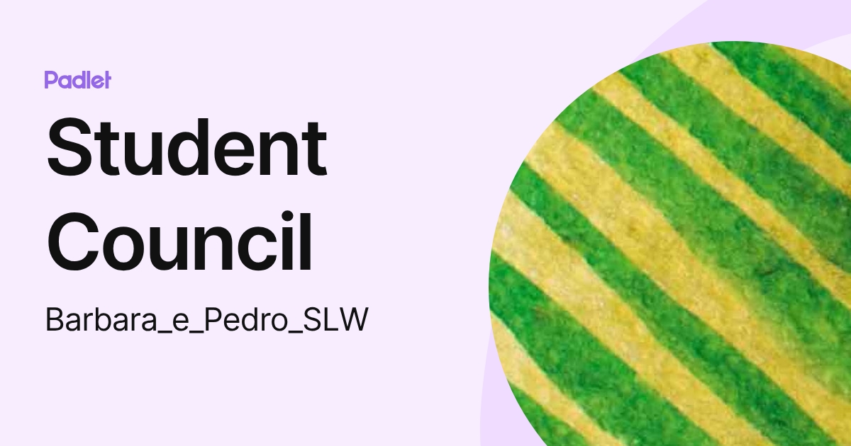 Student Council (Barbara_e_Pedro_SLW) profile | Padlet