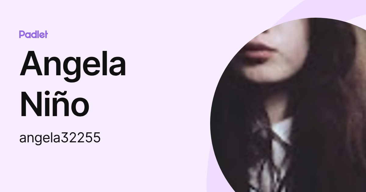 Angela Niño (angela32255) profile | Padlet